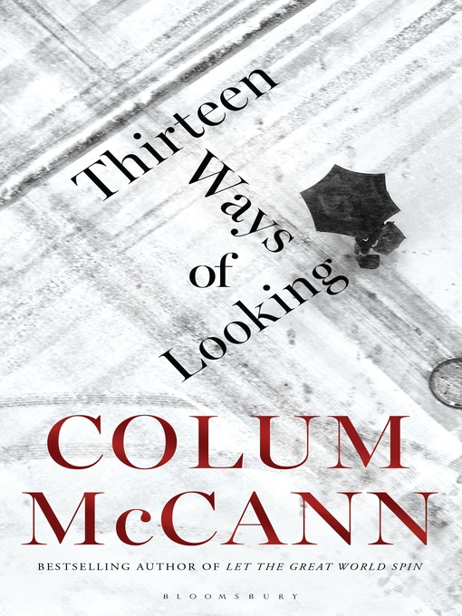 Title details for Thirteen Ways of Looking by Colum McCann - Available